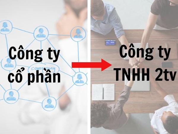 Chi tiết thủ tục chuyển đổi công ty cổ phần sang công ty TNHH 2 thành viên
