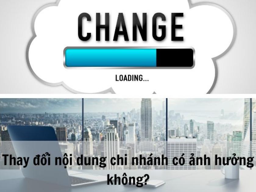 Thay đổi nội dung chi nhánh có ảnh hưởng & Lưu ý gì để tránh vi phạm