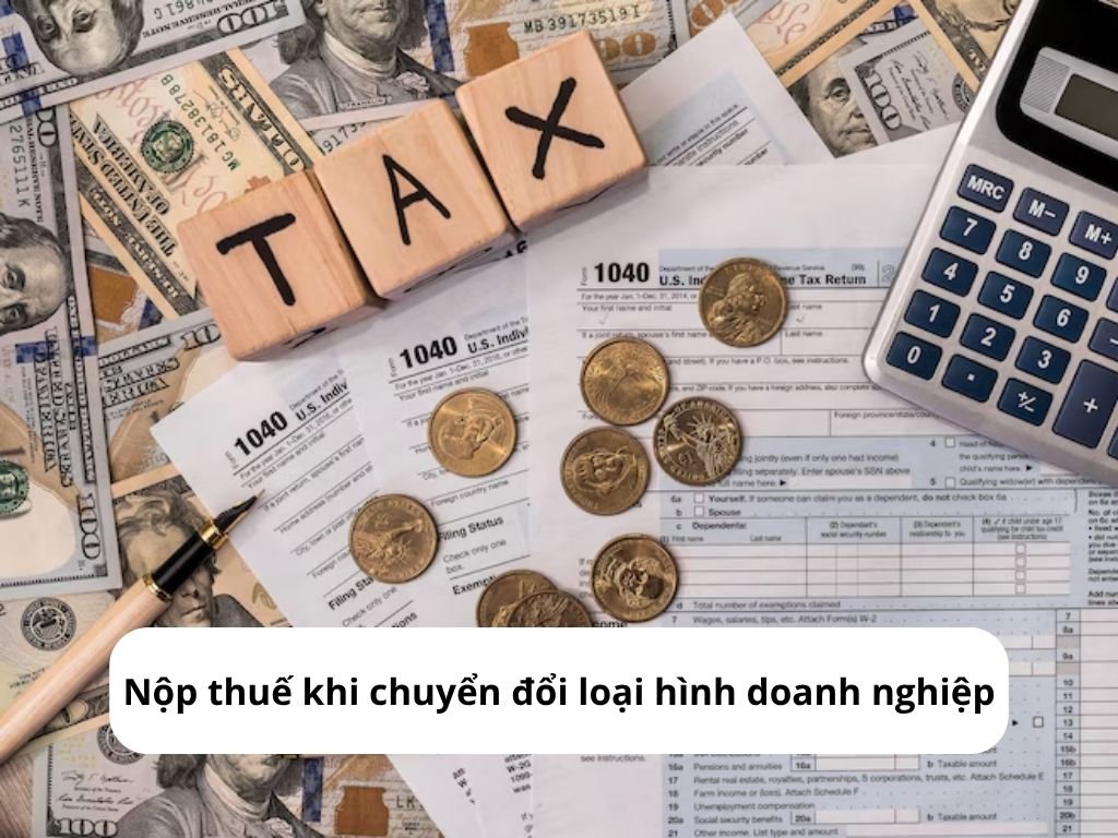 Có cần nộp thuế khi chuyển đổi loại hình doanh nghiệp
