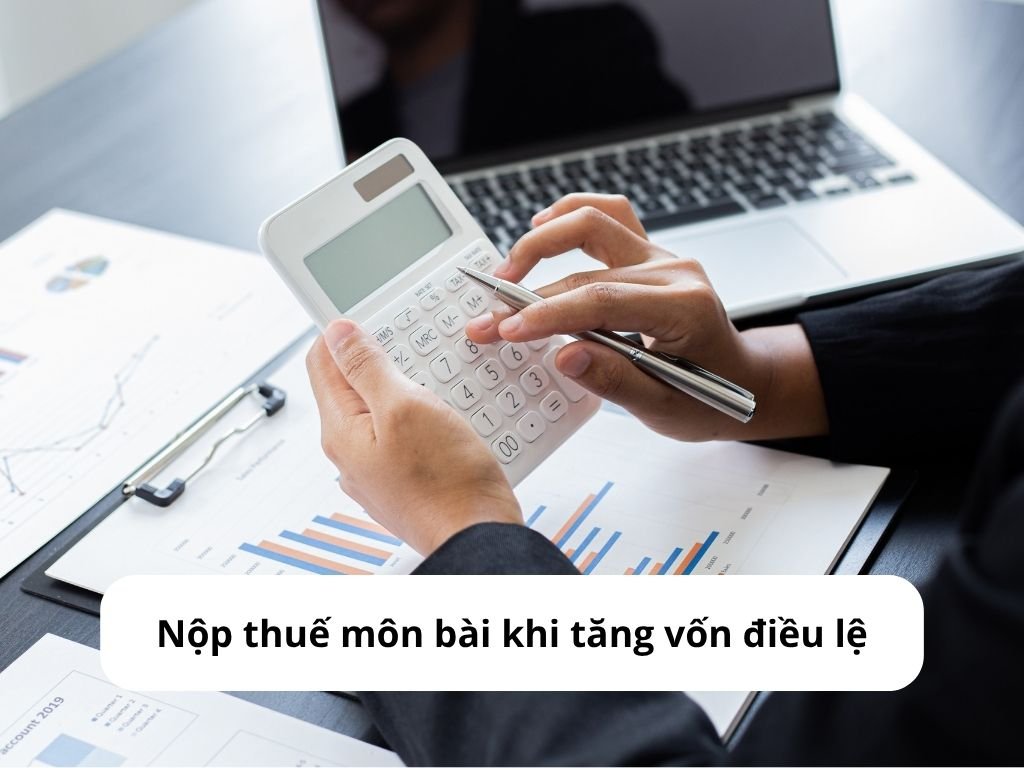 Nộp thuế môn bài khi tăng vốn điều lệ như thế nào?